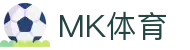 MK体育官网首页 - 热门赛事一手掌握